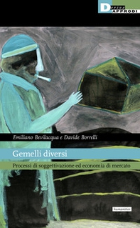 Gemelli diversi. Processi di soggettivazione ed economia di mercato - Librerie.coop Gemelli diversi. Processi di soggettivazione ed economia di mercato - Librerie.coop