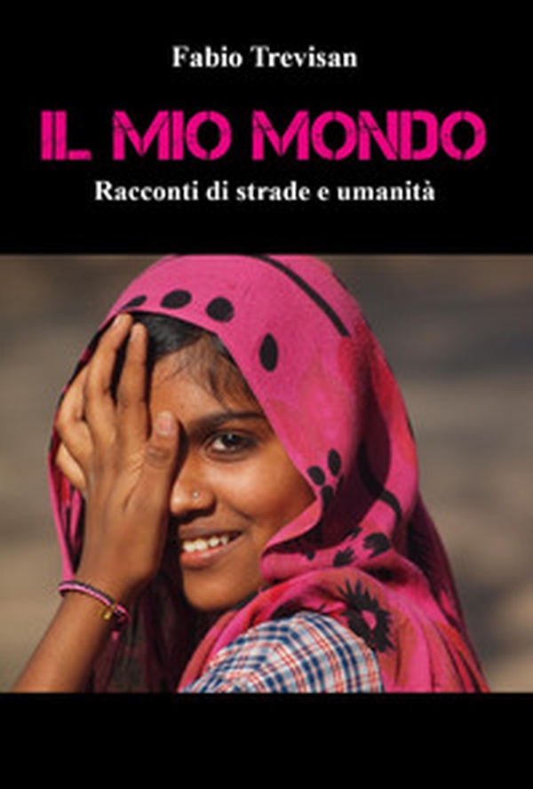 Il mio mondo. «Racconti di strade e umanità» - Librerie.coop Il mio mondo. «Racconti di strade e umanità» - Librerie.coop