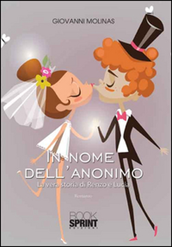 In nome dell'anonimo. La vera storia di Renzo e Lucia - Librerie.coop In nome dell'anonimo. La vera storia di Renzo e Lucia - Librerie.coop