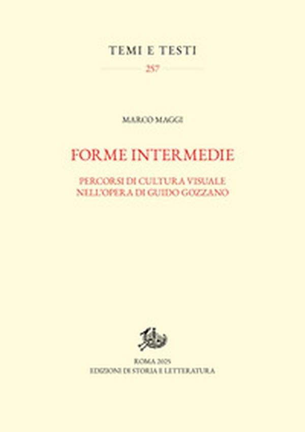 Forme intermedie. Percorsi di cultura visuale nell'opera di Guido Gozzano - Librerie.coop Forme intermedie. Percorsi di cultura visuale nell'opera di Guido Gozzano - Librerie.coop
