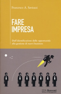 Fare impresa. Dall'identificazione di opportunità alla gestione di nuovi business - Librerie.coop