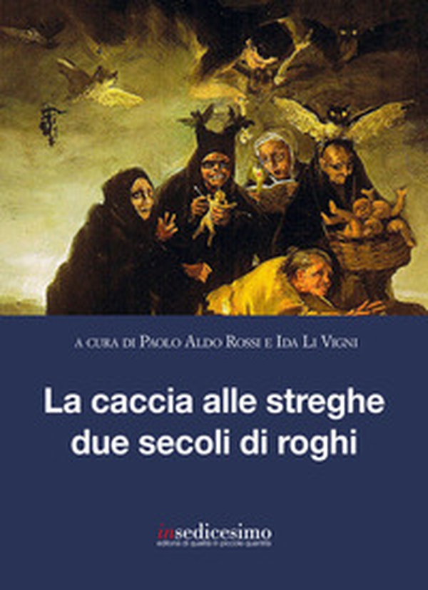 La caccia alle streghe due secoli di roghi - Librerie.coop La caccia alle streghe due secoli di roghi - Librerie.coop