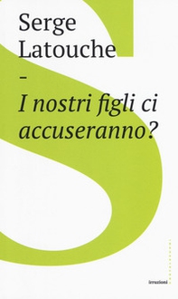 I nostri figli ci accuseranno? - Librerie.coop I nostri figli ci accuseranno? - Librerie.coop