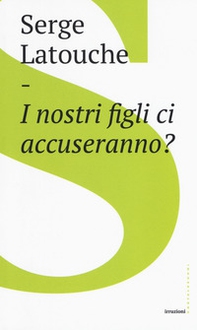 I nostri figli ci accuseranno? - Librerie.coop