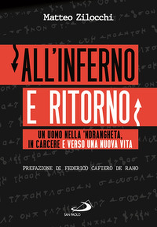 All'inferno e ritorno. Un uomo nella 'ndrangheta, in carcere e verso una nuova vita - Librerie.coop All'inferno e ritorno. Un uomo nella 'ndrangheta, in carcere e verso una nuova vita - Librerie.coop