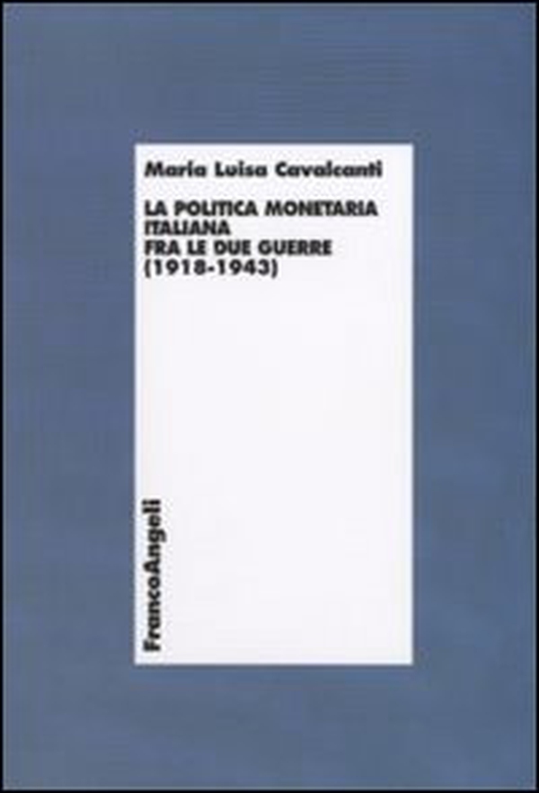 La politica monetaria italiana fra le due guerre (1918-1943) - Librerie.coop La politica monetaria italiana fra le due guerre (1918-1943) - Librerie.coop
