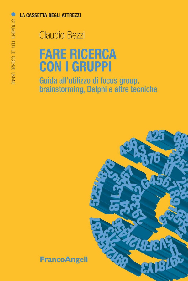 Fare ricerca con i gruppi. Guida all’utilizzo di focus group, brainstorming, Delphi e altre tecniche - Librerie.coop Fare ricerca con i gruppi. Guida all’utilizzo di focus group, brainstorming, Delphi e altre tecniche - Librerie.coop