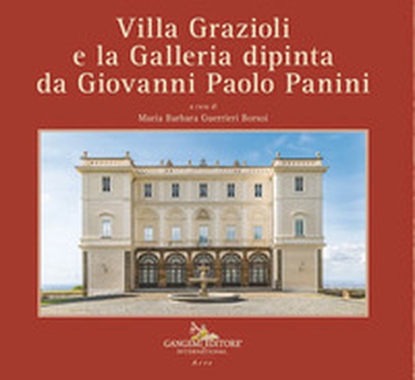 Villa Grazioli e la Galleria dipinta da Giovanni Paolo Panini - Librerie.coop