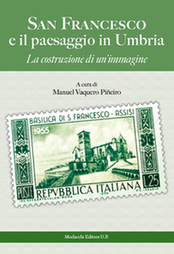 San Francesco e il paesaggio in Umbria. La costruzione di un'immagine - Librerie.coop