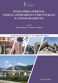 Ingegneria forense, crolli, affidabilità strutturale e consolidamento. Atti del Convegno IFCRASC23-15/17 giugno 2023 - Librerie.coop Ingegneria forense, crolli, affidabilità strutturale e consolidamento. Atti del Convegno IFCRASC23-15/17 giugno 2023 - Librerie.coop