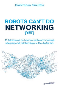 Robots can't do networking (yet). 12 takeaways on how to create and manage interpersonal relationships in the digital era - Librerie.coop