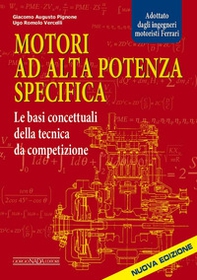 Motori ad alta potenza specifica. Le basi concettuali della tecnica da competizione - Librerie.coop