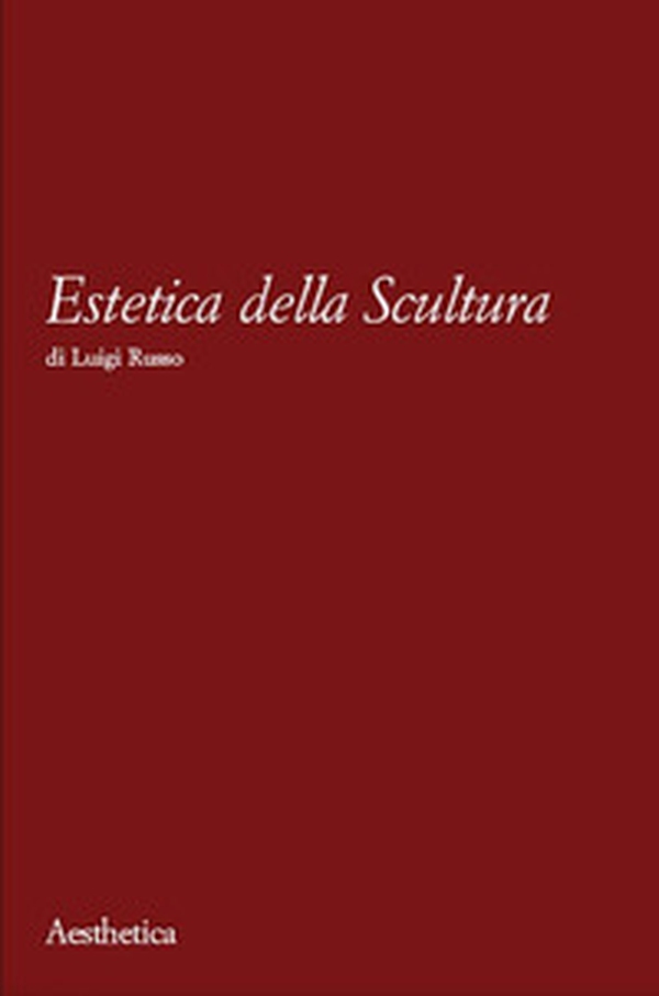 Estetica della scultura - Librerie.coop Estetica della scultura - Librerie.coop