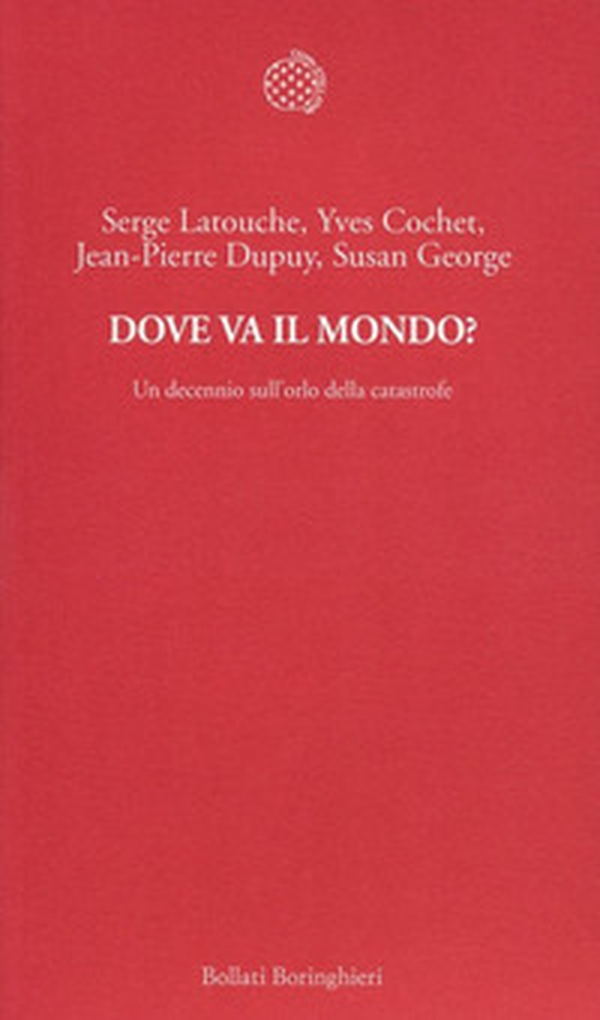 Dove va il mondo? Un decennio sull'orlo della catastrofe - Librerie.coop Dove va il mondo? Un decennio sull'orlo della catastrofe - Librerie.coop