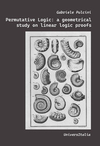 Permutative Logic. A geometrical study on linear logic proofs - Librerie.coop Permutative Logic. A geometrical study on linear logic proofs - Librerie.coop