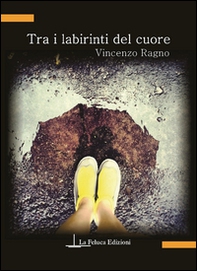 Tra i labirinti del cuore - Librerie.coop Tra i labirinti del cuore - Librerie.coop