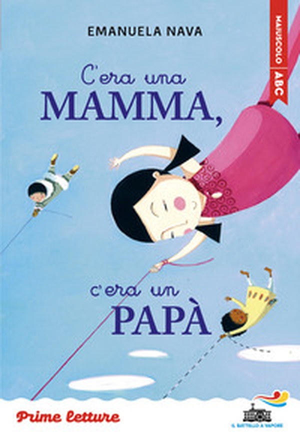 C'era una mamma, c'era un papà... Stampatello maiuscolo. Ediz. ad alta leggibilità - Librerie.coop