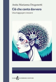 Ciò che conta davvero. Una mappa per crescere - Librerie.coop