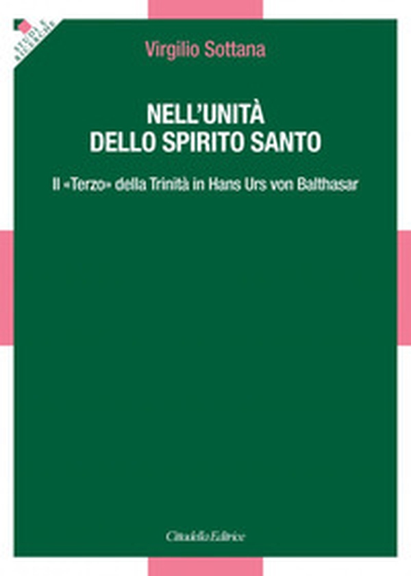 Nell'unità dello Spirito Santo. Il «Terzo» della Trinità in Hans Urs von Balthasar - Librerie.coop Nell'unità dello Spirito Santo. Il «Terzo» della Trinità in Hans Urs von Balthasar - Librerie.coop