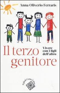 Il terzo genitore. Vivere con i figli dell'altro - Librerie.coop