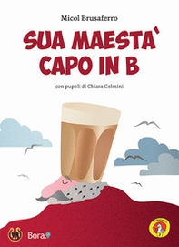 Sua maestà capo in b - Librerie.coop Sua maestà capo in b - Librerie.coop