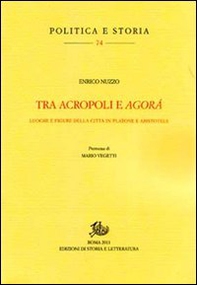 Tra acropoli e agorá. Luoghi e figure della città in Platone e Aristotele - Librerie.coop Tra acropoli e agorá. Luoghi e figure della città in Platone e Aristotele - Librerie.coop