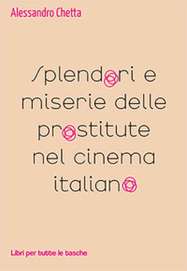 Splendori e miserie delle prostitute nel cinema italiano - Librerie.coop Splendori e miserie delle prostitute nel cinema italiano - Librerie.coop