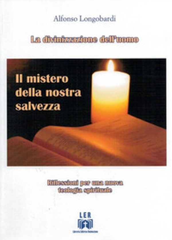 Il mistero della nostra salvezza. Riflessioni per una nuova teologia spirituale - Librerie.coop Il mistero della nostra salvezza. Riflessioni per una nuova teologia spirituale - Librerie.coop