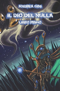 Il dio del nulla - Vol. 1 - Librerie.coop Il dio del nulla - Vol. 1 - Librerie.coop