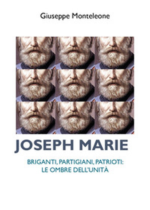 Joseph Marie. Briganti, partigiani, patrioti. Le ombre dell'Unità - Librerie.coop