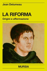 La riforma. Origini e affermazione - Librerie.coop