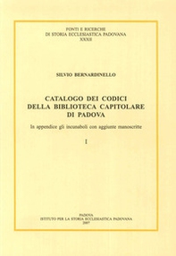 Catalogo dei codici della Biblioteca Capitolare di Padova. In appendice gli incunaboli con aggiunte manoscritte. Testo latino a fronte - Librerie.coop
