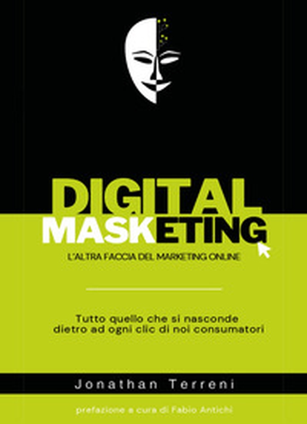 Digital masketing. L'altra faccia del marketing online - Librerie.coop