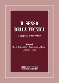 Il senso della tecnica. Saggi su Bachelard - Librerie.coop Il senso della tecnica. Saggi su Bachelard - Librerie.coop