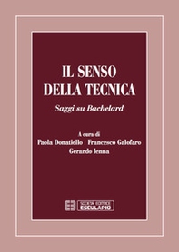 Il senso della tecnica. Saggi su Bachelard - Librerie.coop