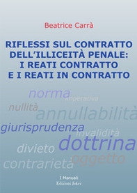 Riflessi sul contratto dell'illiceità penale: i reati contratto e i reati in contratto - Librerie.coop