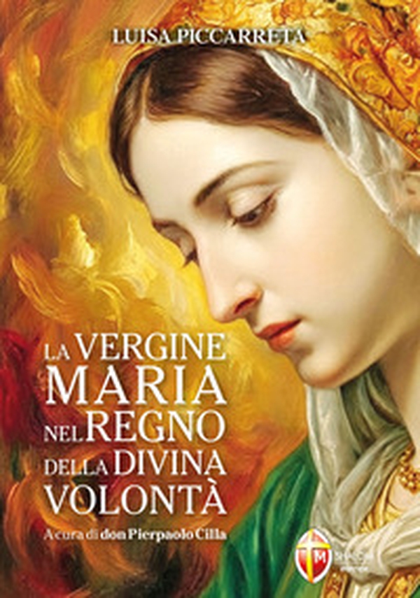 La vergine Maria nel regno della divina volontà - Librerie.coop