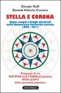 Stella e corona. Sogni, utopie e brogli elettorali nella democrazia elettorale italiana (1946-2011) - Librerie.coop Stella e corona. Sogni, utopie e brogli elettorali nella democrazia elettorale italiana (1946-2011) - Librerie.coop