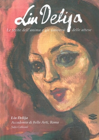 Lin Delija. Le ferite dell'anima e gli universi delle attese - Librerie.coop