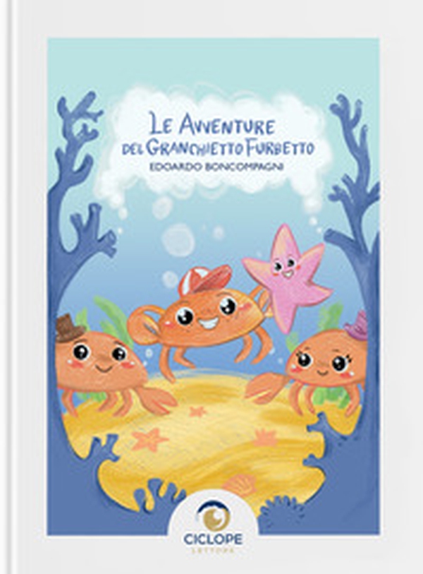 Le avventure del granchietto furbetto - Librerie.coop Le avventure del granchietto furbetto - Librerie.coop