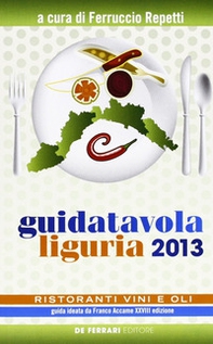 Guida tavola Liguria 2013. Ristoranti, vini e oli - Librerie.coop