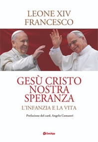 Gesù Cristo nostra speranza. L'infanzia e la vita - Librerie.coop
