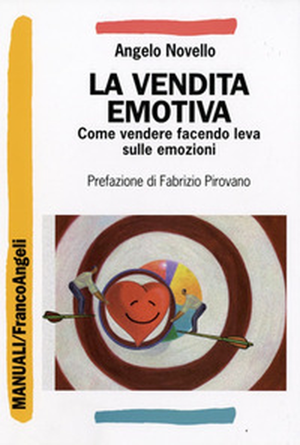 La vendita emotiva. Come vendere facendo leva sulle emozioni - Librerie.coop La vendita emotiva. Come vendere facendo leva sulle emozioni - Librerie.coop
