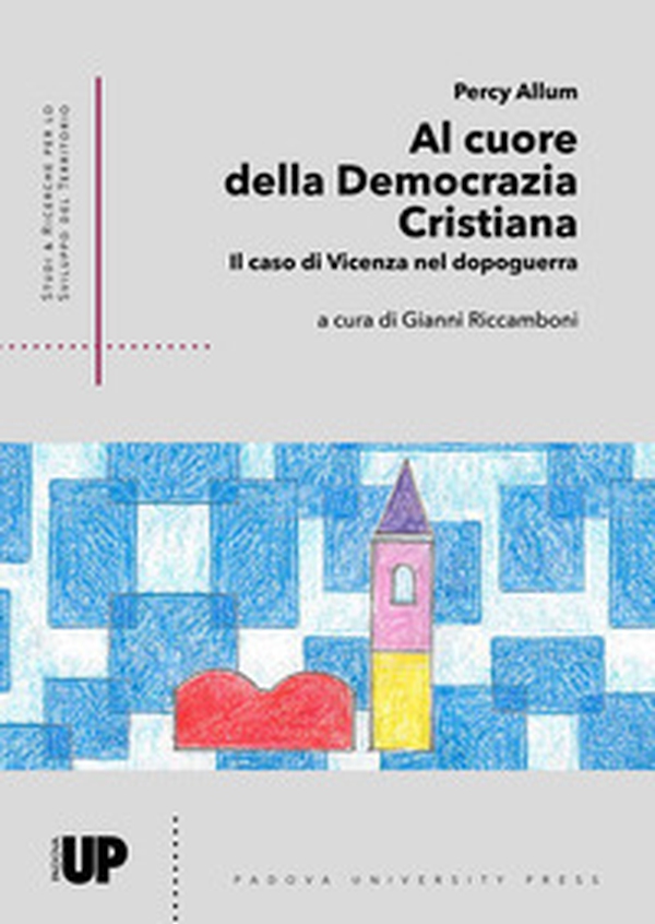 Al cuore della Democrazia Cristiana. Il caso di Vicenza nel dopoguerra - Librerie.coop Al cuore della Democrazia Cristiana. Il caso di Vicenza nel dopoguerra - Librerie.coop