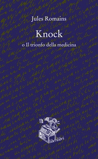 Knock o il trionfo della medicina - Librerie.coop