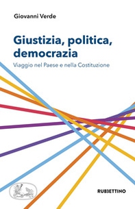 Giustizia, politica, democrazia. Viaggio nel Paese e nella Costituzione - Librerie.coop