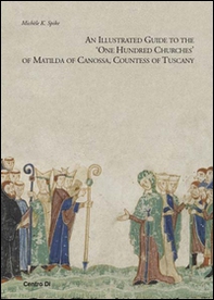 Illustrated guide to the "One hundred churches" of Matilda di Canossa, countess of Tuscany (An) - Librerie.coop