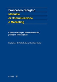 Manuale di comunicazione e marketing. Creare valore per brand aziendali, politici e istituzionali - Librerie.coop
