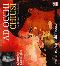 Ad occhi chiusi letto da Gianrico Carofiglio. Audiolibro. CD Audio formato MP3 - Librerie.coop