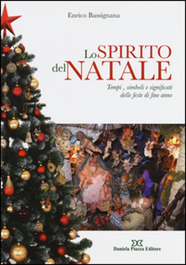 Lo spirito del Natale. Tempi, simboli e significati delle feste di fine anno - Librerie.coop Lo spirito del Natale. Tempi, simboli e significati delle feste di fine anno - Librerie.coop